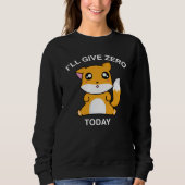 Ich werde heute null Fuchs geben Sweatshirt (Vorderseite)