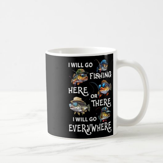 Ich werde hier oder dort angeln, ich werde überall kaffeetasse (Rechts)