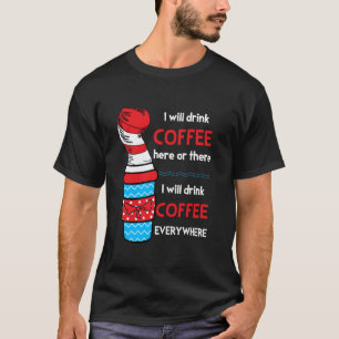 Ich werde hier oder dort Kaffee trinken Lustiger L T-Shirt