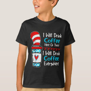 Ich werde hier oder dort Kaffee trinken, lustiger T-Shirt