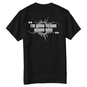 Ich werde hinter meinem Rücken in den Krieg ziehen T-Shirt