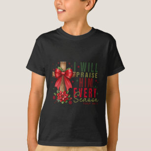 Ich werde ihn in jeder Jahreszeit Christlichen Wei T-Shirt