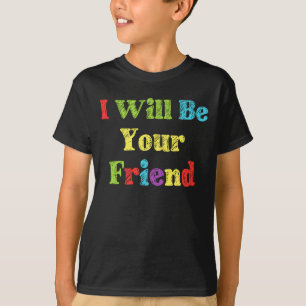 Ich werde Ihr Freund für die erste Anti-Mobbing s T-Shirt