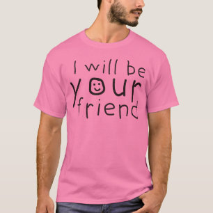 Ich werde Ihr Freund sein - Anti-Bullying Pink Day T-Shirt