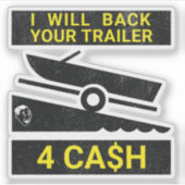 Ich werde Ihren Anhänger für Cash - Funny Bootfahr Aufkleber (Vorderseite)