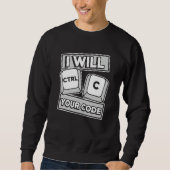 Ich werde Ihren Code-Ingenieur-Coder-Software-Entw Sweatshirt (Vorderseite)