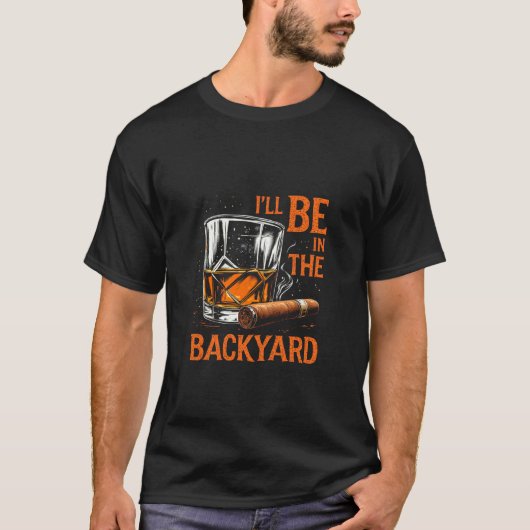 ICH WERDE IM GARTEN SEIN Whiskey Zigarre T-Shirt (Vorderseite)