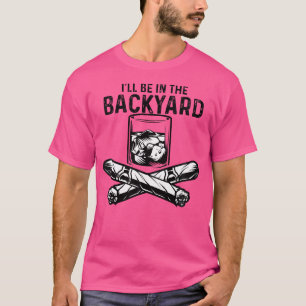 Ich werde im Hinterhof Cigar Whiskey sein T-Shirt