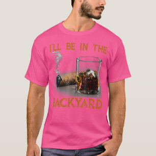 Ich Werde Im Hinterhof Lustige Zigarre Und Bourbon T-Shirt