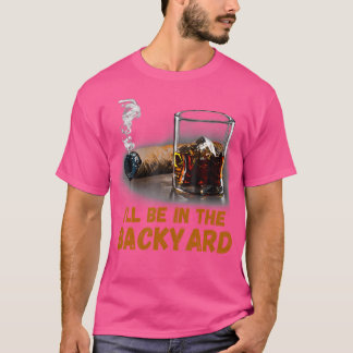 Ich werde im Hinterhof lustige Zigarre und Bourbon T-Shirt