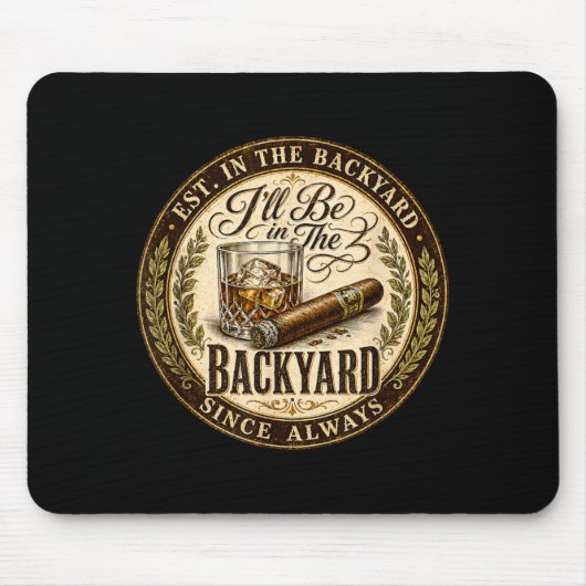 Ich werde im Hinterhof lustiger Zigarrenliebhaber Mousepad (Vorne)