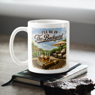 Ich werde im Hinterhof sein Lustiger Bourbon-Zigar Kaffeetasse