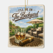 Ich werde im Hinterhof sein Lustiger Bourbon-Zigar Keramikornament (Links)