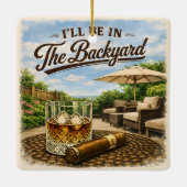 Ich werde im Hinterhof sein Lustiger Bourbon-Zigar Keramikornament (Rückseite)