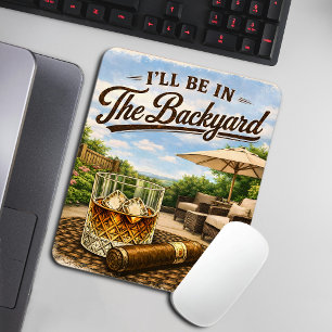 Ich werde im Hinterhof sein Lustiger Bourbon-Zigar Mousepad