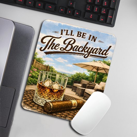Ich werde im Hinterhof sein Lustiger Bourbon-Zigar Mousepad
