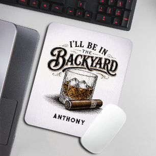 Ich werde im Hinterhof sein Lustiger Bourbon-Zigar Mousepad