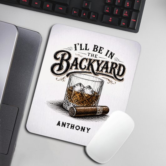 Ich werde im Hinterhof sein Lustiger Bourbon-Zigar Mousepad