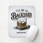 Ich werde im Hinterhof sein Lustiger Bourbon-Zigar Mousepad (Mit Mouse)