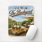 Ich werde im Hinterhof sein Lustiger Bourbon-Zigar Mousepad (Mit Mouse)