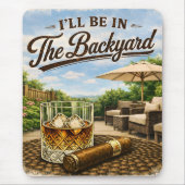 Ich werde im Hinterhof sein Lustiger Bourbon-Zigar Mousepad (Vorne)