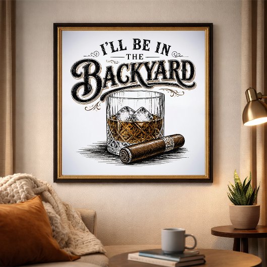 Ich werde im Hinterhof sein Lustiger Bourbon-Zigar Poster