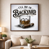 Ich werde im Hinterhof sein Lustiger Bourbon-Zigar Poster