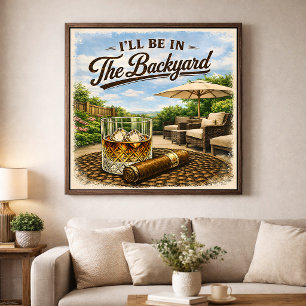 Ich werde im Hinterhof sein Lustiger Bourbon-Zigar Poster