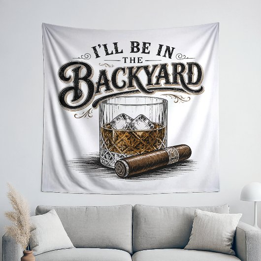 Ich werde im Hinterhof sein Lustiger Bourbon-Zigar Wandteppich
