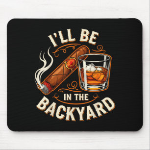 Ich werde im Hinterhof sein, lustiger Zigarren- un Mousepad