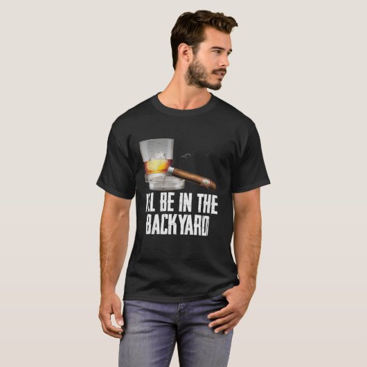 Ich werde im Hinterhof Zigar und Whiskey Bourbon s T-Shirt (Vorne ganz)