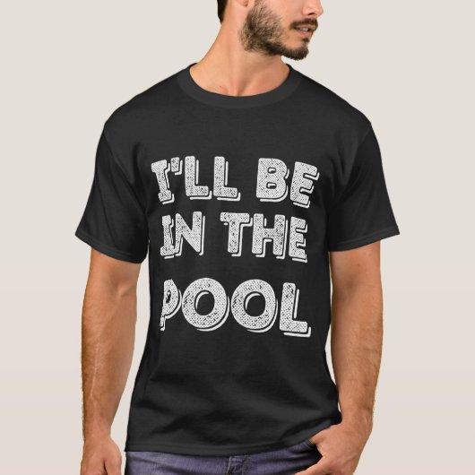 Ich werde im Pool schwimmen sein T-Shirt (Vorderseite)