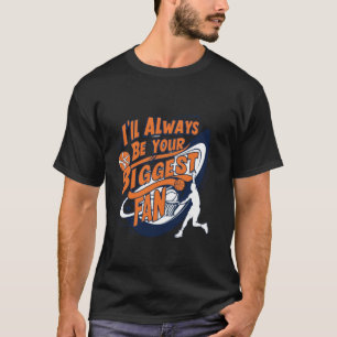 Ich werde immer dein größter Basketball-Fan sein, T-Shirt