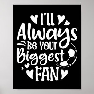Ich werde immer dein größter Fan sein, Fußballlieb Poster