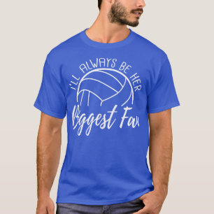 Ich werde immer ihr größtes Fan-Volleyball sein T-Shirt