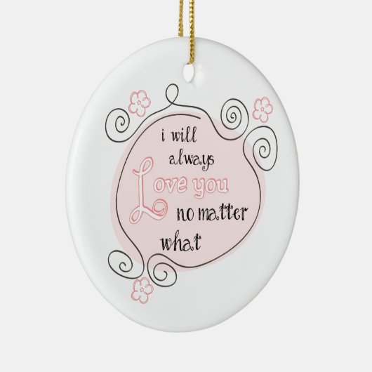 Ich werde immer Liebe Sie egal was Keramikornament (Rechts)
