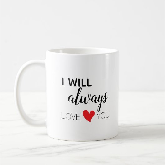 Ich werde immer Liebe Sie Tasse (Links)