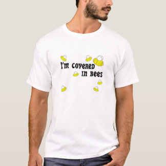 Ich werde in den Bienen bedeckt! T-Shirt