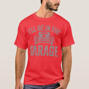 Ich werde in der Garage sein Vintage Männer Papa O T-Shirt