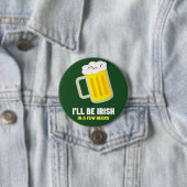 Ich werde in ein paar Bier irisch sein St. Patrick Button (Beispiel)