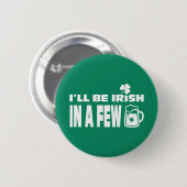 Ich werde in ein paar Bieren irisch sein. St. Patr Button (Vorne & Hinten)