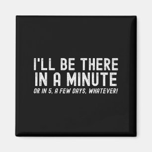 Ich werde in einer Minute da sein, lustiger Eheman Magnet