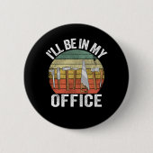 Ich werde in meinem Büro Funny Vathers Day Handyma Button (Vorderseite)