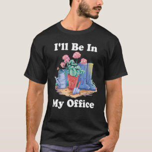 Ich werde in meinem Büro-Garten gärtnern Damen Kin T-Shirt