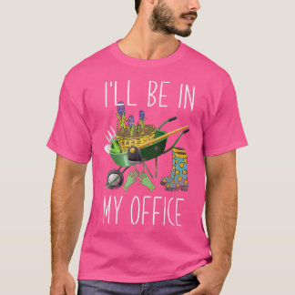 Ich werde in meinem Büro-Garten sein Lustiger Gart T-Shirt