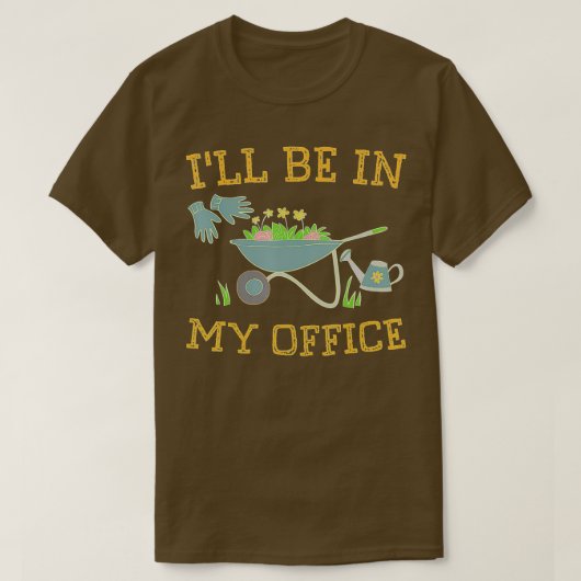 Ich werde in meinem Büro Gärtner Geschenk Frühling T-Shirt (Design vorne)