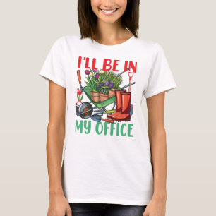Ich werde in meinem Büro gärtnern T-Shirt