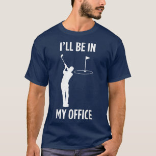Ich werde in meinem Büro Golf spielen Vater Golf L T-Shirt