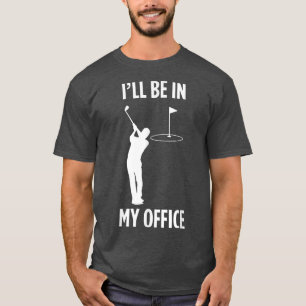 Ich werde in meinem Büro Golf spielen Vater Lover  T-Shirt
