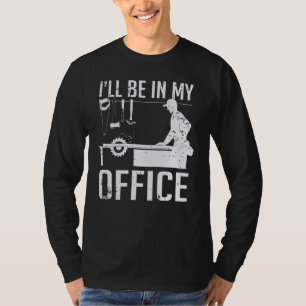 Ich werde in meinem Büro Holzarbeit machen T-Shirt